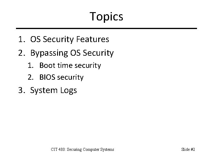 Topics 1. OS Security Features 2. Bypassing OS Security 1. Boot time security 2.