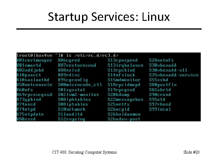 Startup Services: Linux CIT 480: Securing Computer Systems Slide #20 