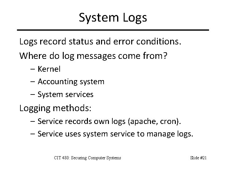 System Logs record status and error conditions. Where do log messages come from? –