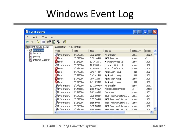 Windows Event Log CIT 480: Securing Computer Systems Slide #22 