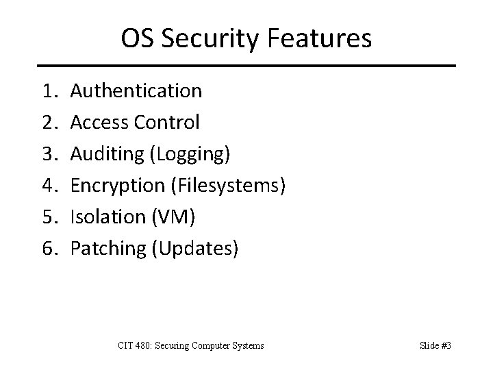 OS Security Features 1. 2. 3. 4. 5. 6. Authentication Access Control Auditing (Logging)