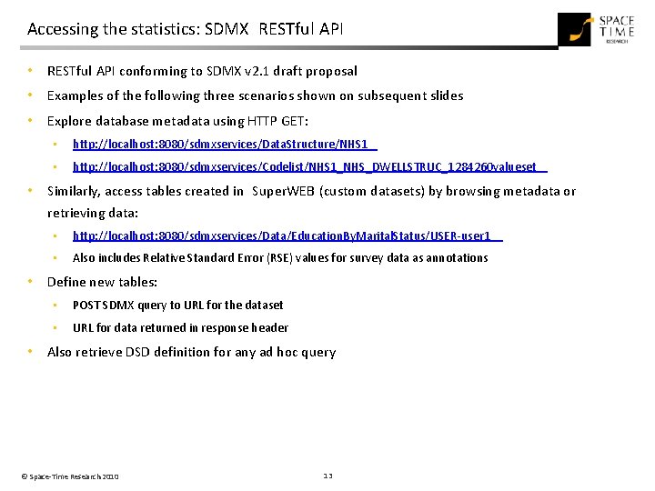 Accessing the statistics: SDMX RESTful API • RESTful API conforming to SDMX v 2. Accessing the statistics: SDMX RESTful API • RESTful API conforming to SDMX v 2.