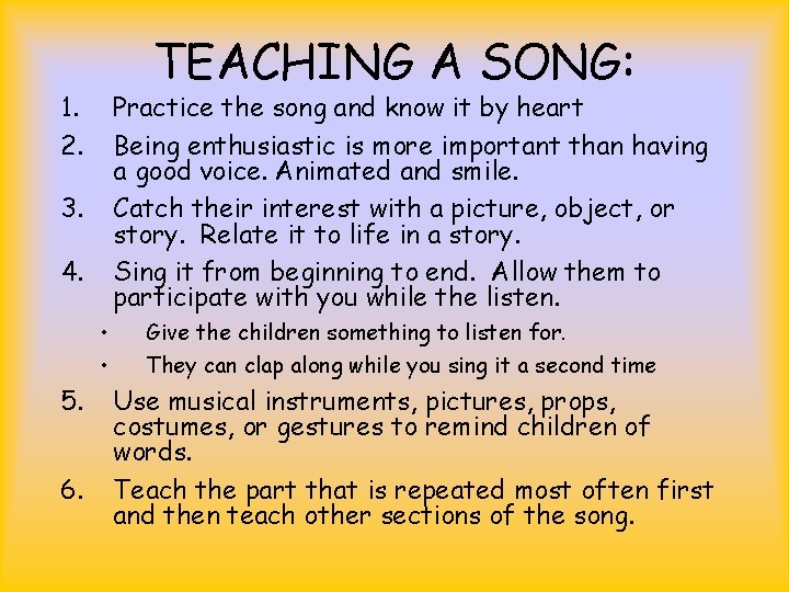 TEACHING A SONG: 1. 2. Practice the song and know it by heart Being