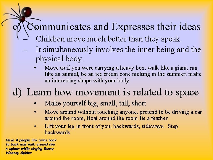 c) Communicates and Expresses their ideas – Children move much better than they speak.