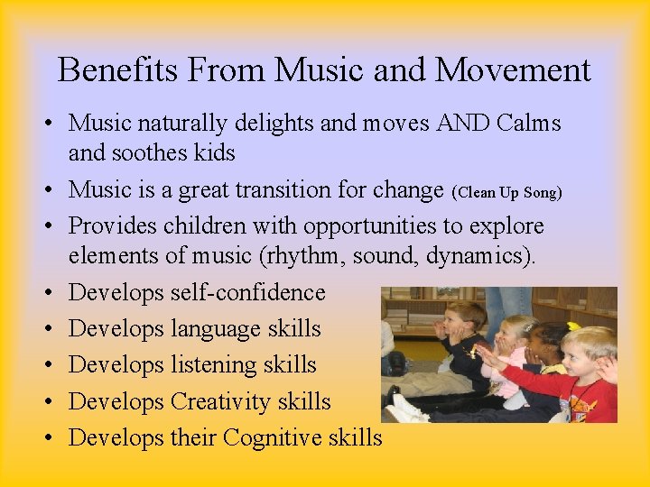 Benefits From Music and Movement • Music naturally delights and moves AND Calms and