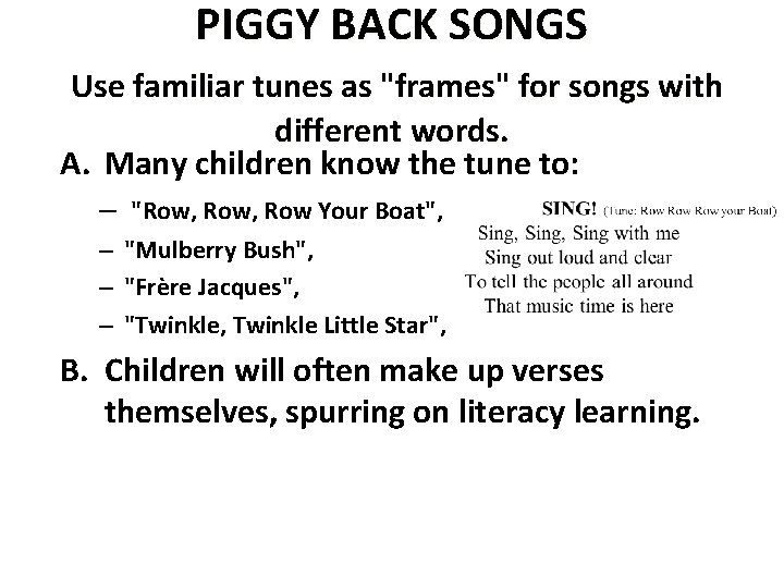 PIGGY BACK SONGS Use familiar tunes as "frames" for songs with different words. A.