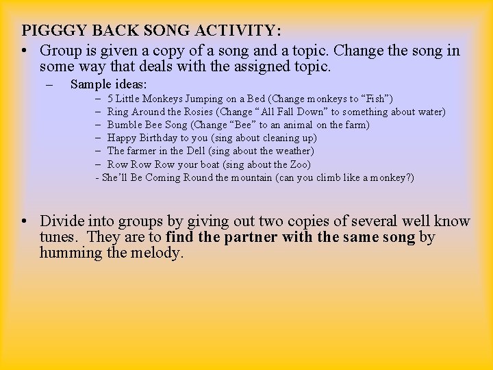 PIGGGY BACK SONG ACTIVITY: • Group is given a copy of a song and