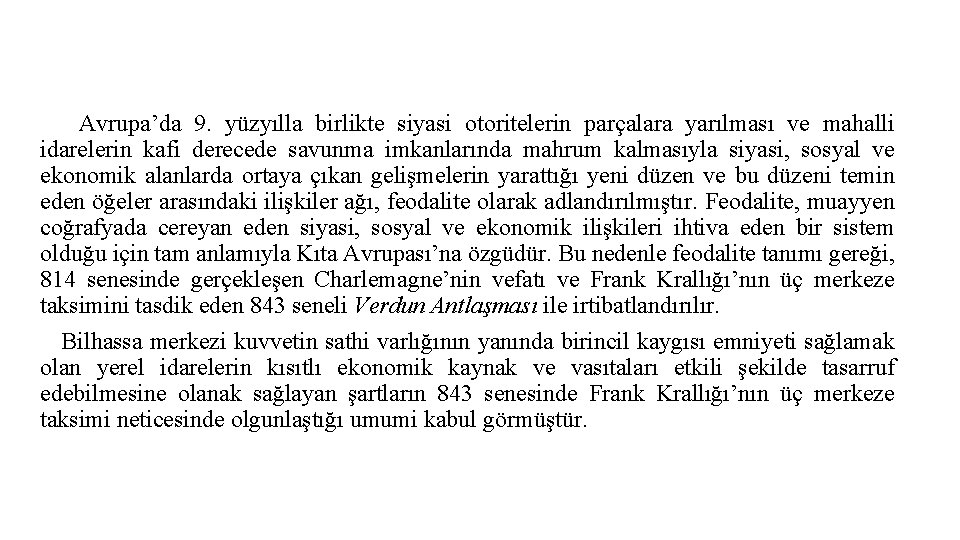 Avrupa’da 9. yüzyılla birlikte siyasi otoritelerin parçalara yarılması ve mahalli idarelerin kafi derecede savunma Avrupa’da 9. yüzyılla birlikte siyasi otoritelerin parçalara yarılması ve mahalli idarelerin kafi derecede savunma