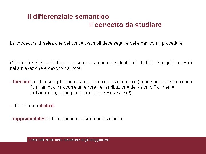 Il differenziale semantico Il concetto da studiare La procedura di selezione dei concetti/stimoli deve