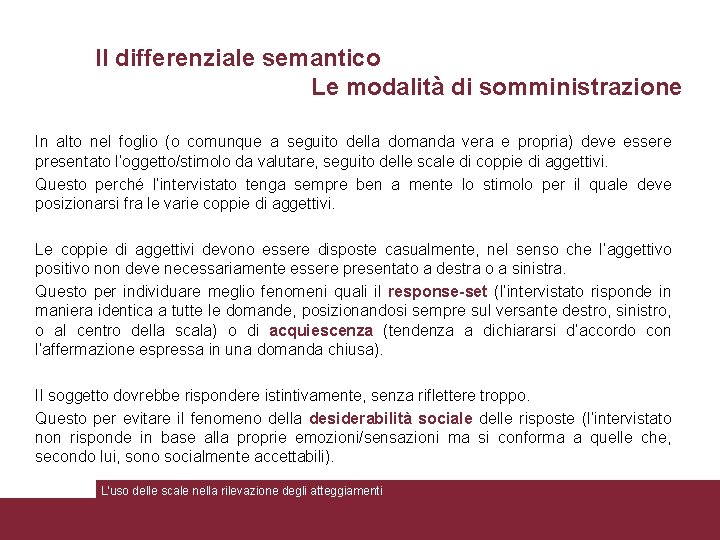 Il differenziale semantico Le modalità di somministrazione In alto nel foglio (o comunque a