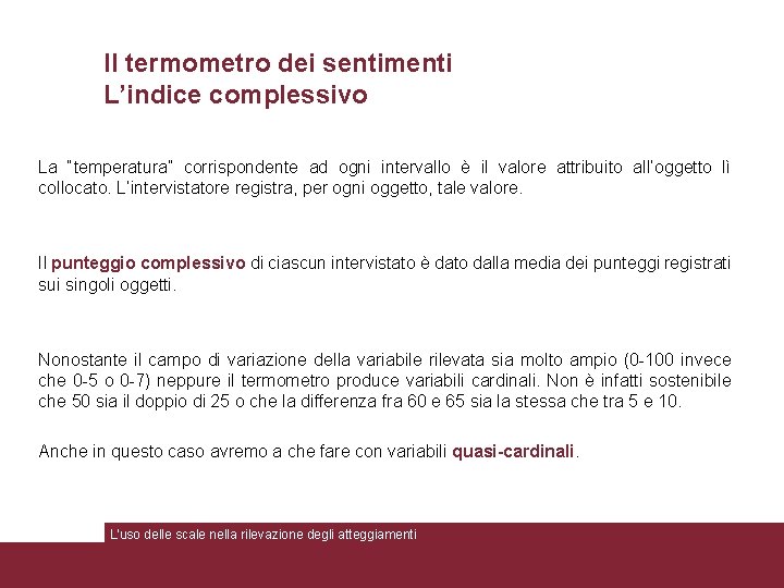 Il termometro dei sentimenti L’indice complessivo La “temperatura” corrispondente ad ogni intervallo è il