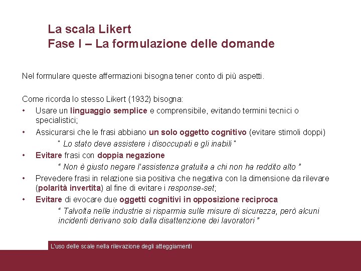 La scala Likert Fase I – La formulazione delle domande Nel formulare queste affermazioni