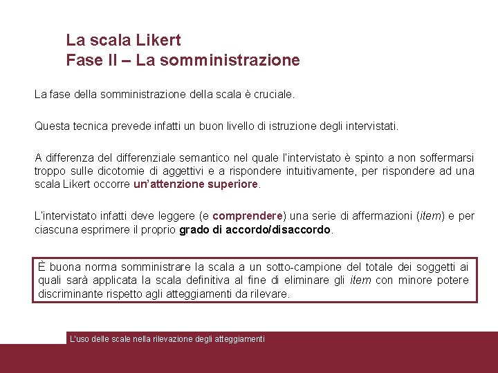 La scala Likert Fase II – La somministrazione La fase della somministrazione della scala