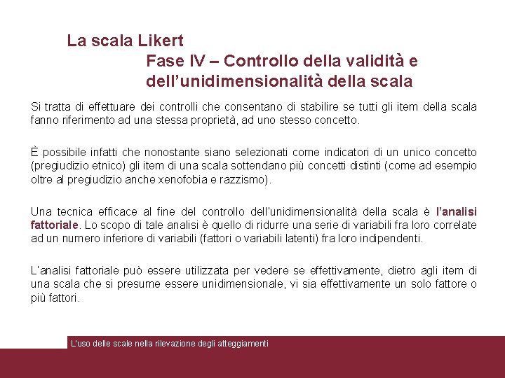 La scala Likert Fase IV – Controllo della validità e dell’unidimensionalità della scala Si
