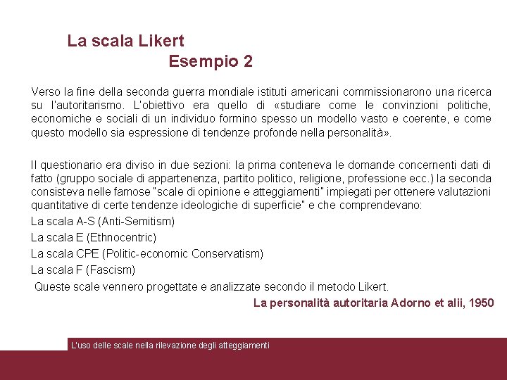 La scala Likert Esempio 2 Verso la fine della seconda guerra mondiale istituti americani