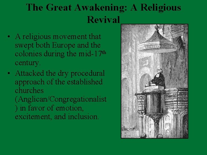 The Great Awakening: A Religious Revival • A religious movement that swept both Europe