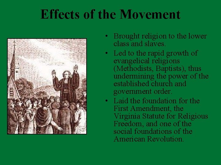 Effects of the Movement • Brought religion to the lower class and slaves. •