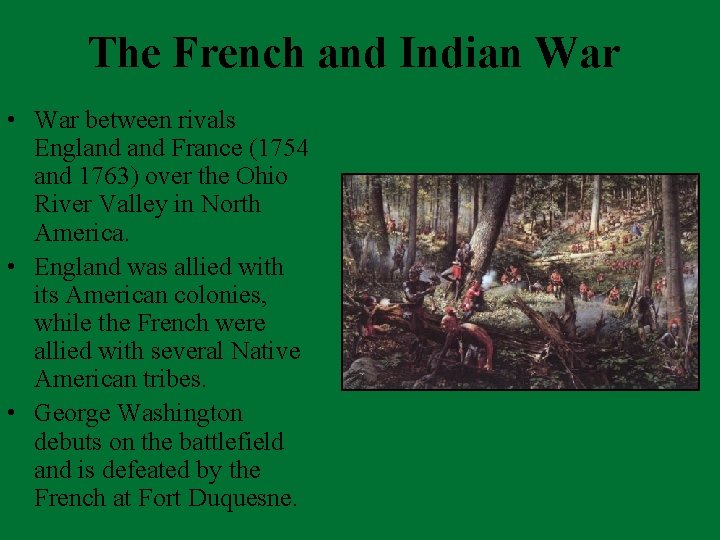 The French and Indian War • War between rivals England France (1754 and 1763)