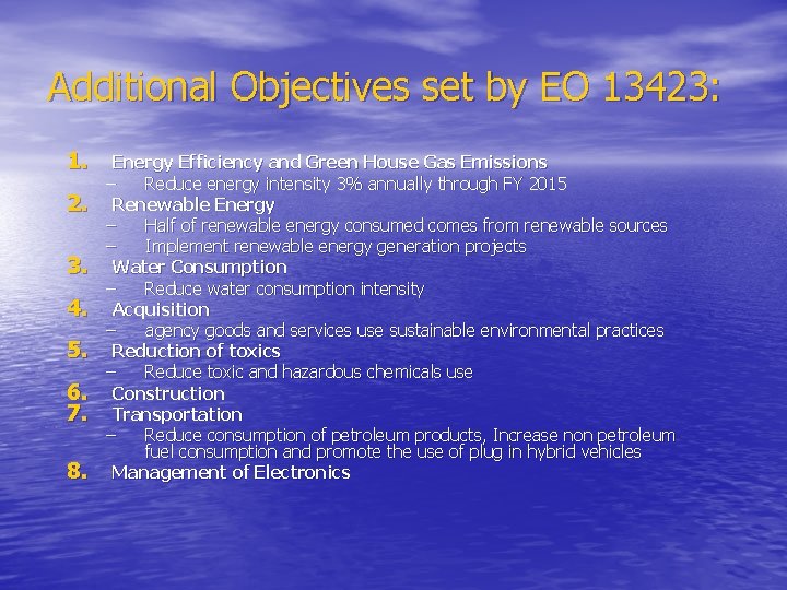 Additional Objectives set by EO 13423: 1. 2. 3. 4. 5. 6. 7. 8.