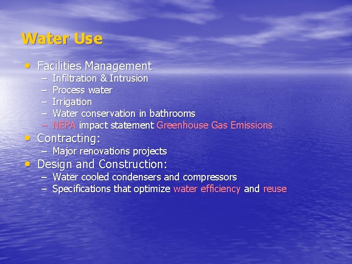 Water Use • Facilities Management – – – Infiltration & Intrusion Process water Irrigation