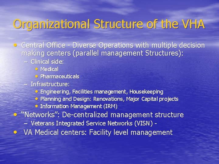 Organizational Structure of the VHA • Central Office - Diverse Operations with multiple decision