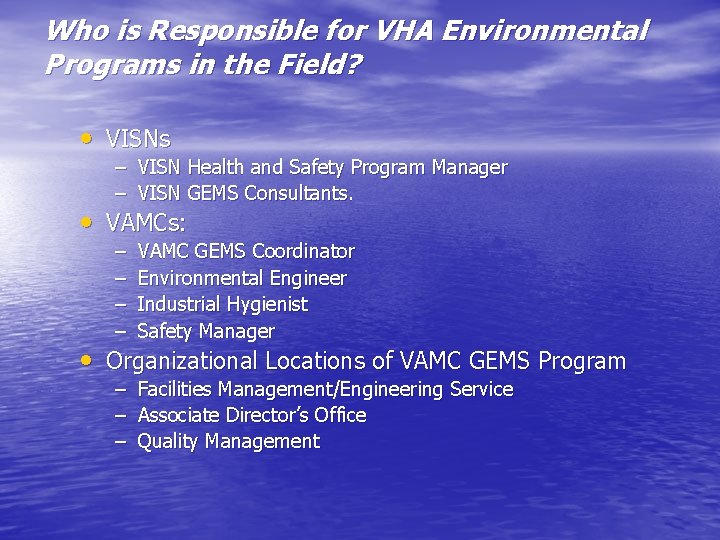 Who is Responsible for VHA Environmental Programs in the Field? • VISNs – VISN