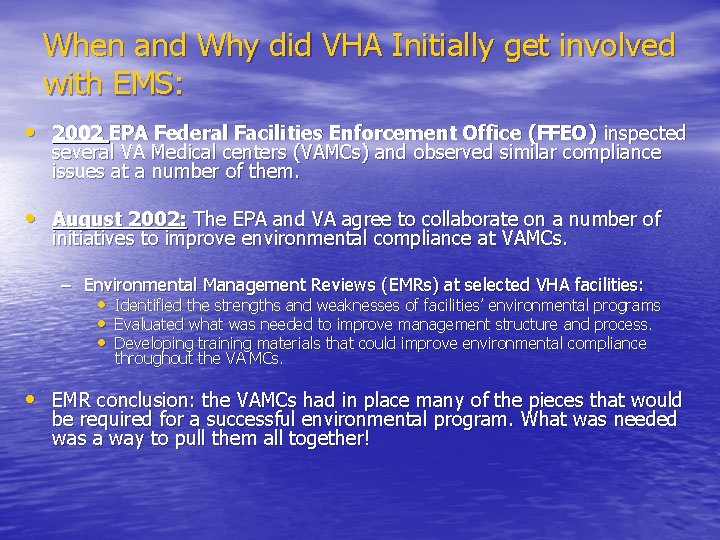 When and Why did VHA Initially get involved with EMS: • 2002 EPA Federal
