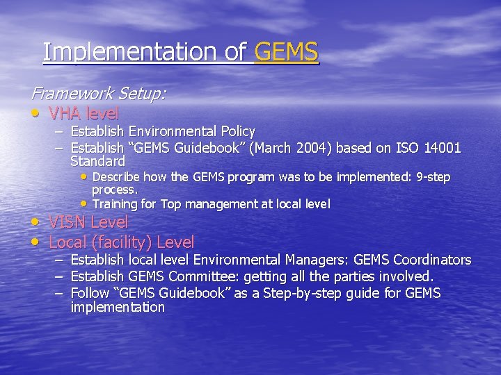 Implementation of GEMS Framework Setup: • VHA level – Establish Environmental Policy – Establish