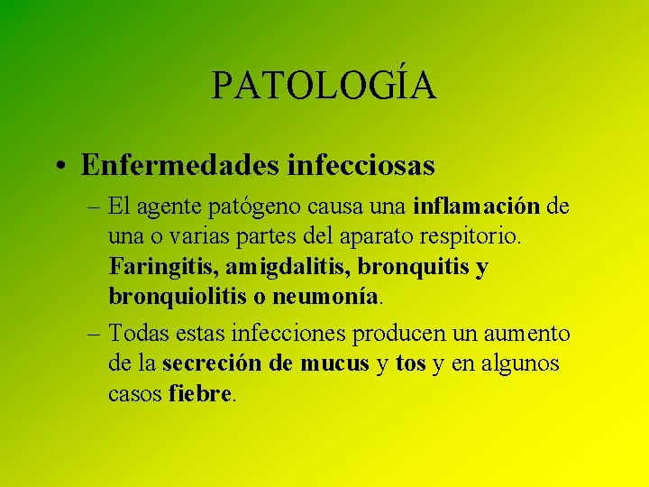PATOLOGÍA • Enfermedades infecciosas – El agente patógeno causa una inflamación de una o