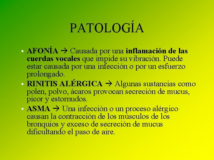 PATOLOGÍA • AFONÍA Causada por una inflamación de las cuerdas vocales que impide su