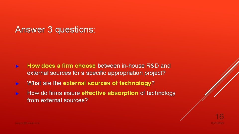 Answer 3 questions: ► How does a firm choose between in-house R&D and external