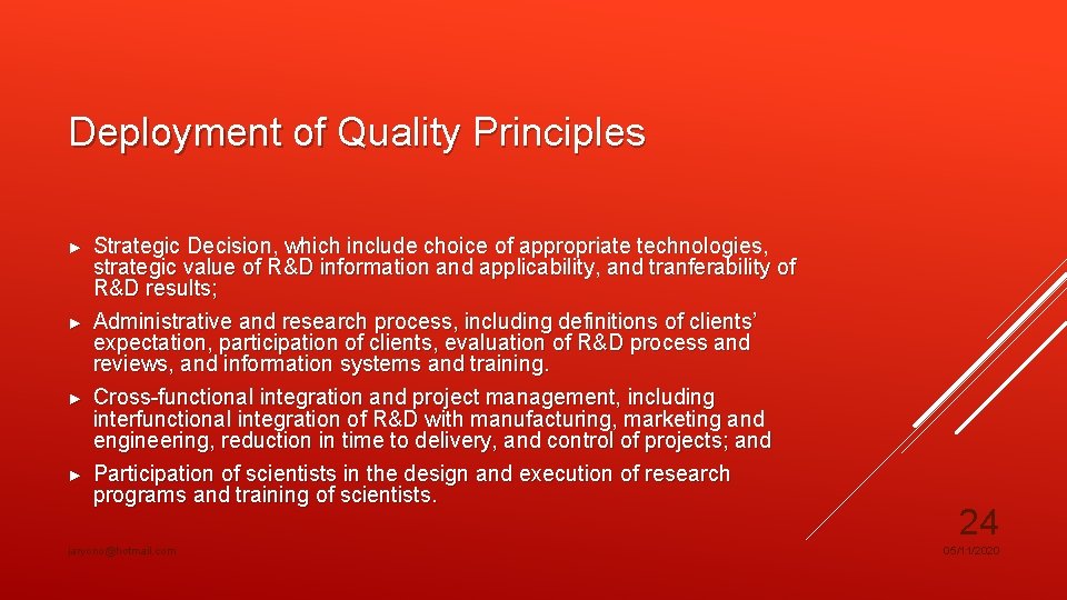 Deployment of Quality Principles ► ► Strategic Decision, which include choice of appropriate technologies,