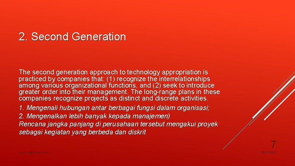 2. Second Generation The second generation approach to technology appropriation is practiced by companies