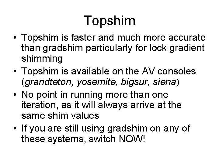 Topshim • Topshim is faster and much more accurate than gradshim particularly for lock