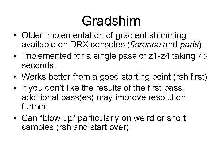 Gradshim • Older implementation of gradient shimming available on DRX consoles (florence and paris).