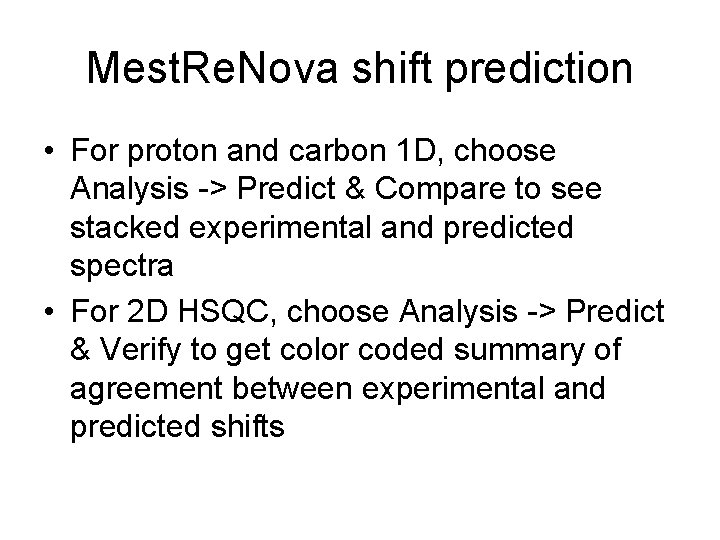 Mest. Re. Nova shift prediction • For proton and carbon 1 D, choose Analysis