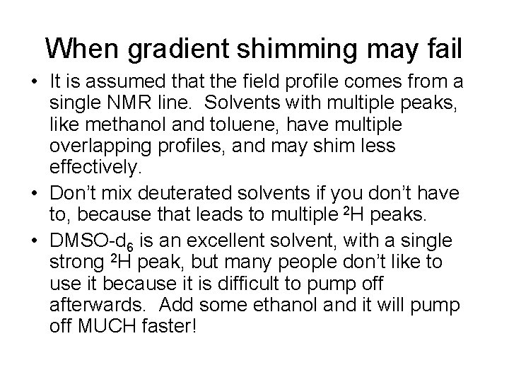 When gradient shimming may fail • It is assumed that the field profile comes