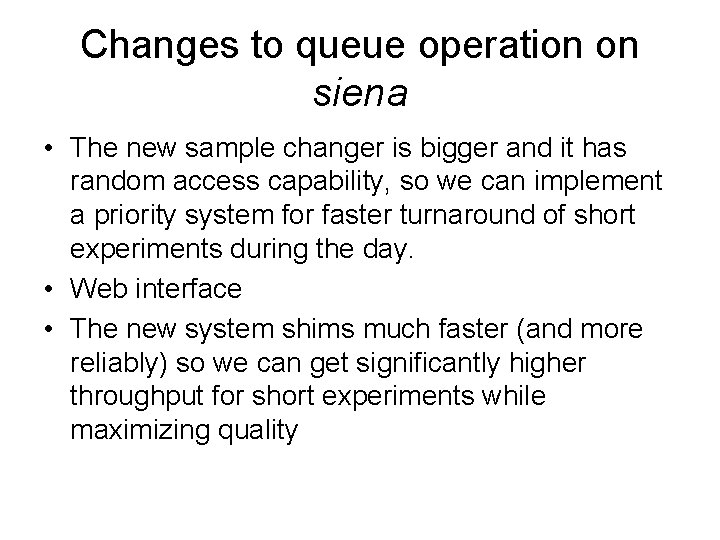 Changes to queue operation on siena • The new sample changer is bigger and