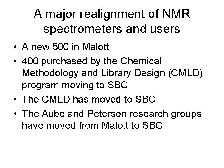 A major realignment of NMR spectrometers and users • A new 500 in Malott