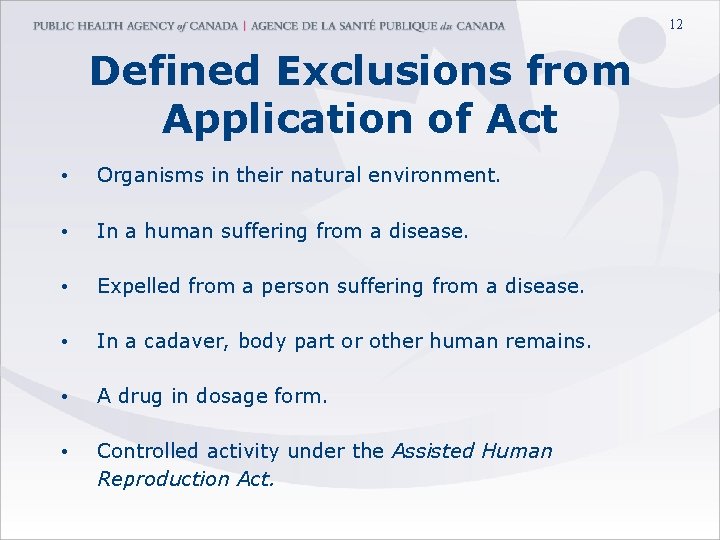 12 Defined Exclusions from Application of Act • Organisms in their natural environment. •