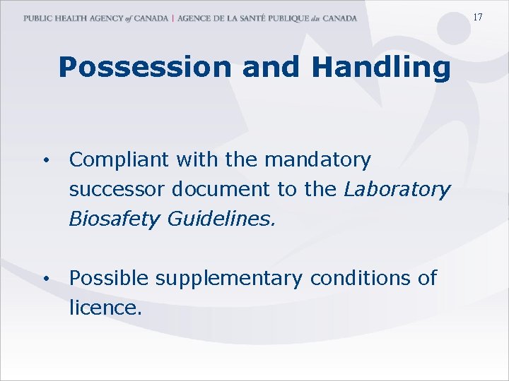 17 Possession and Handling • Compliant with the mandatory successor document to the Laboratory