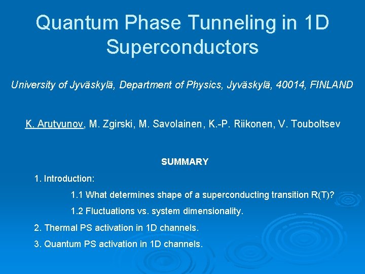 Quantum Phase Tunneling in 1 D Superconductors University of Jyväskylä, Department of Physics, Jyväskylä,