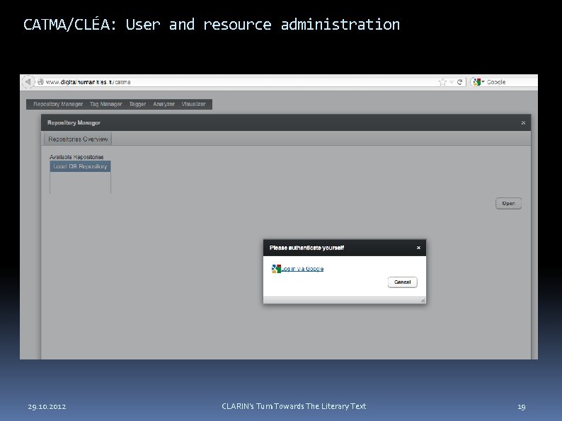 CATMA/CLÉA: User and resource administration 29. 10. 2012 CLARIN's Turn Towards The Literary Text