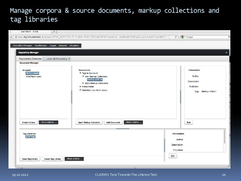 Manage corpora & source documents, markup collections and tag libraries 29. 10. 2012 CLARIN's