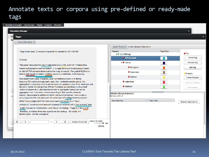 Annotate texts or corpora using pre-defined or ready-made tags 29. 10. 2012 CLARIN's Turn