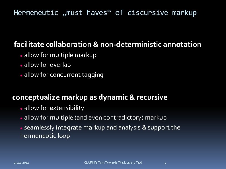 Hermeneutic „must haves“ of discursive markup facilitate collaboration & non-deterministic annotation allow for multiple