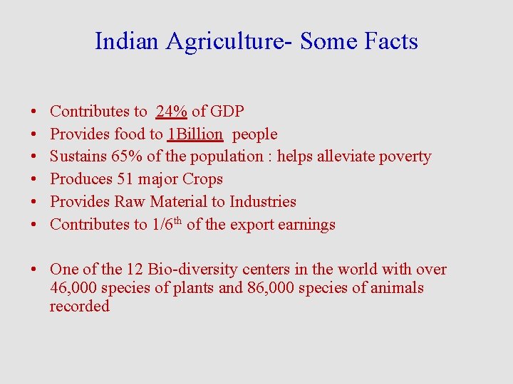 Indian Agriculture- Some Facts • • • Contributes to 24% of GDP Provides food