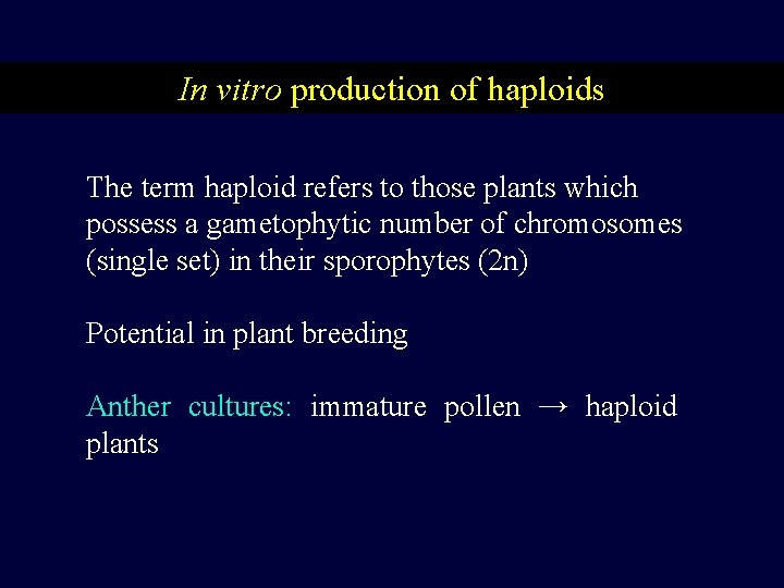 In vitro production of haploids The term haploid refers to those plants which possess