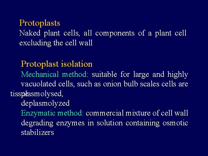 Protoplasts Naked plant cells, all components of a plant cell excluding the cell wall