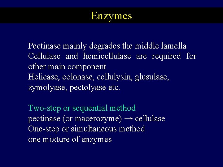 Enzymes Pectinase mainly degrades the middle lamella Cellulase and hemicellulase are required for other